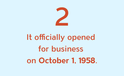It officially opened for business on October 1, 1958.