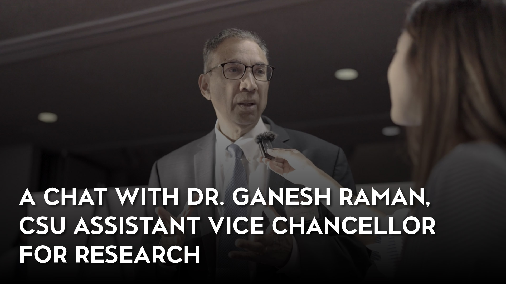 'A Chat with Dr. Ganesh Raman, CSU Assistant Vice Chancellor for Research' Video Thumbnail