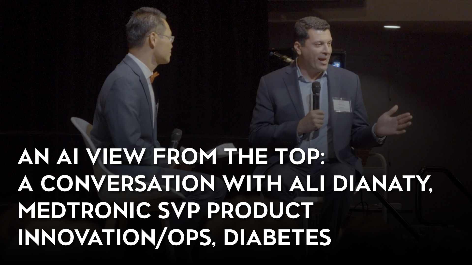 'An AI View from the Top: A Conversation with Ali Dianaty, Medtronic SVP Product Innovation/Ops, Diabetes' Video Thumbnail